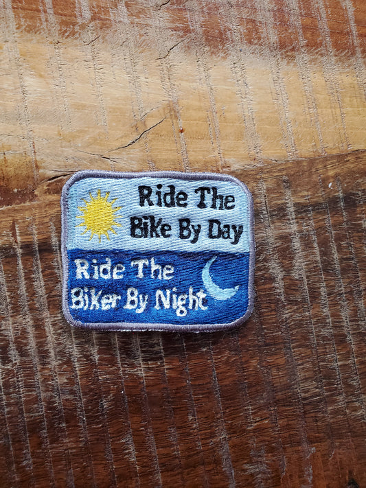 Ride The Bike By Day Ride The Biker By Night Sew On Patch