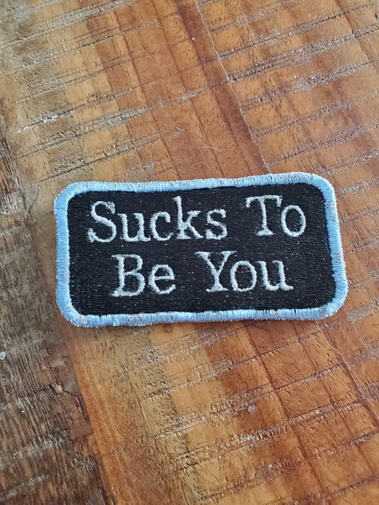 Sucks To Be You Patch