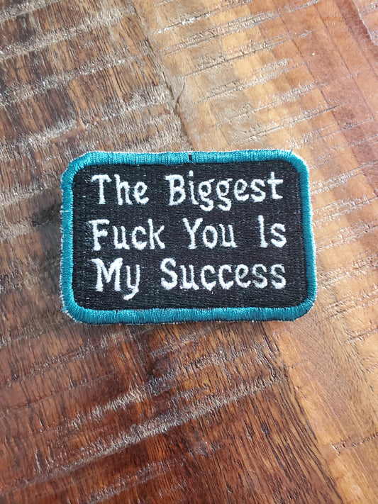 The Biggest F*ck You Is My Success Patch
