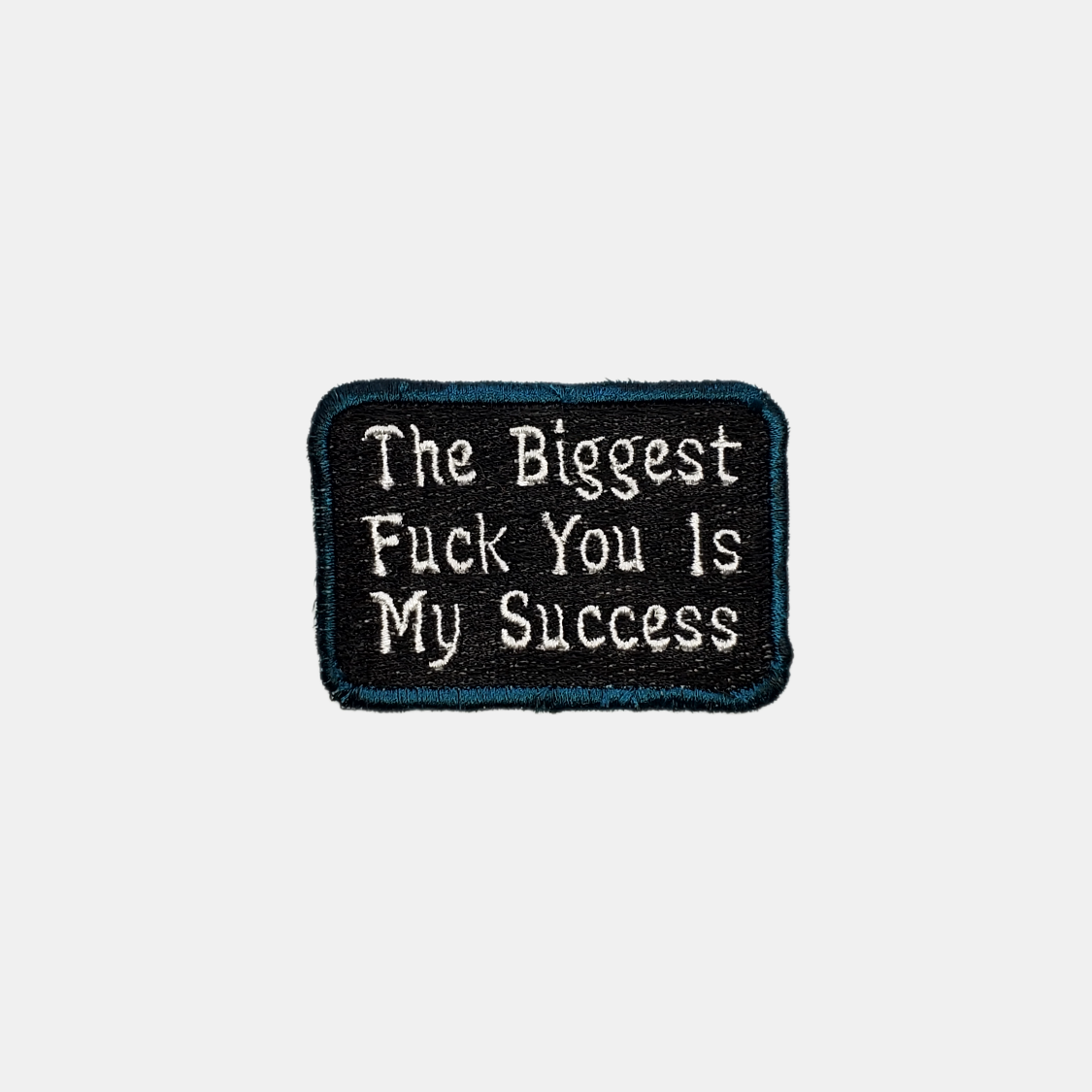 The Biggest F*ck You Is My Success Patch