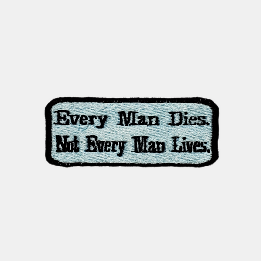 Every Man Dies. Not Every Man Lives. Patch