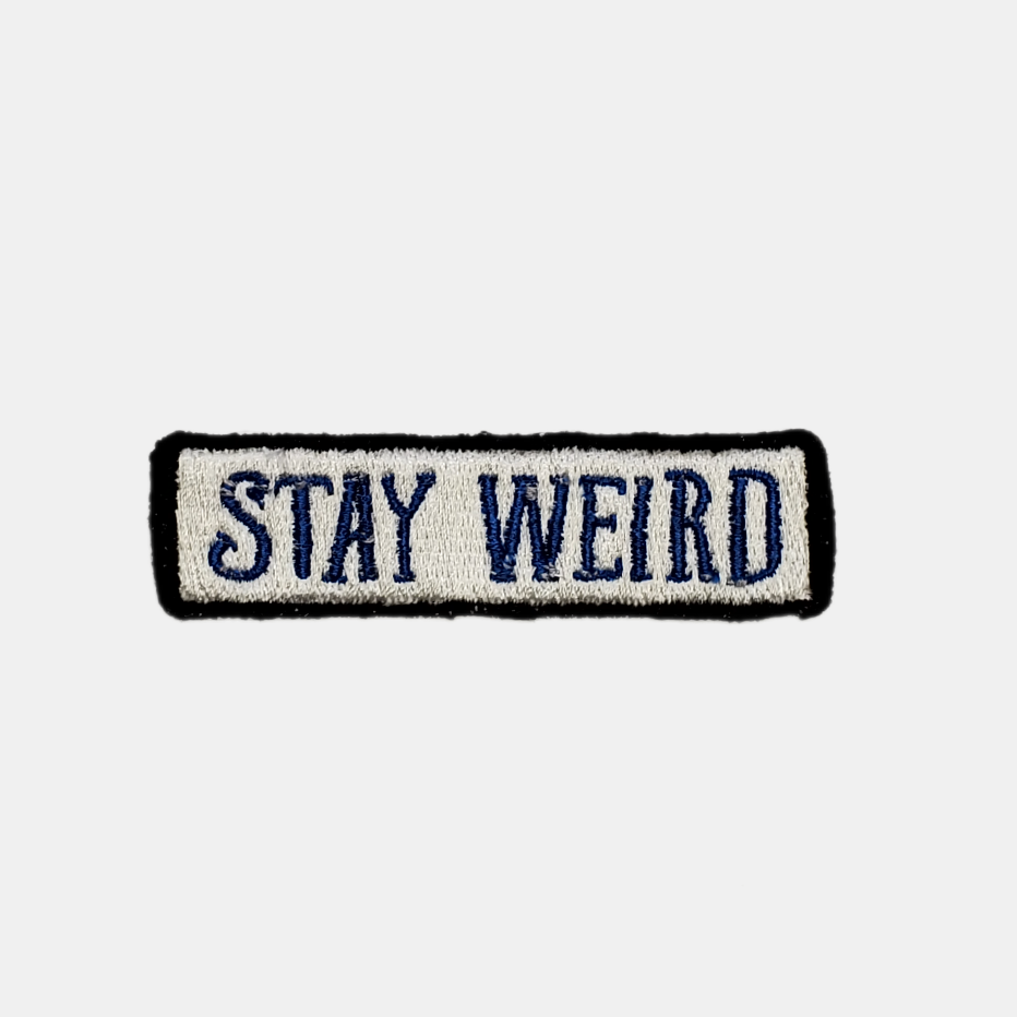 Stay Weird Sew On Patch