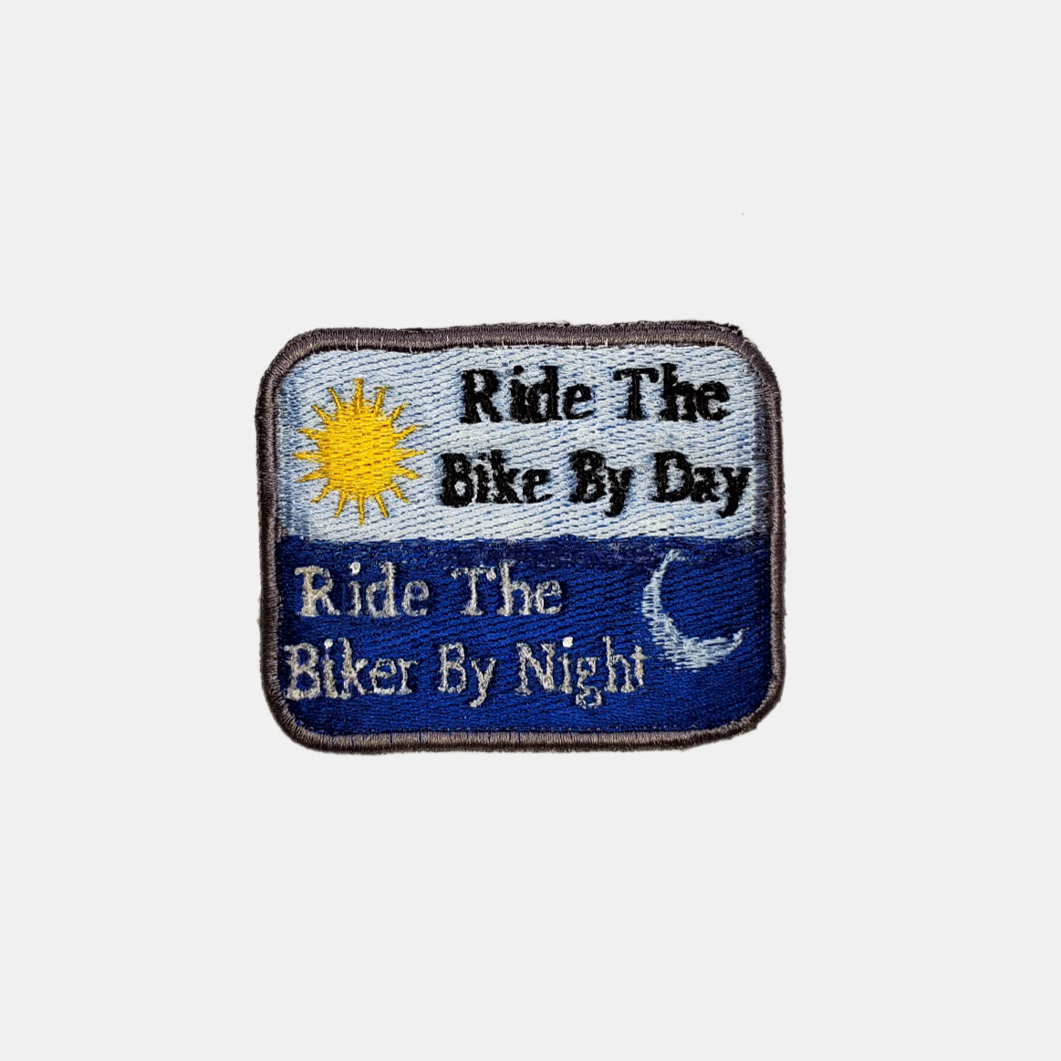 Ride The Bike By Day Ride The Biker By Night Sew On Patch